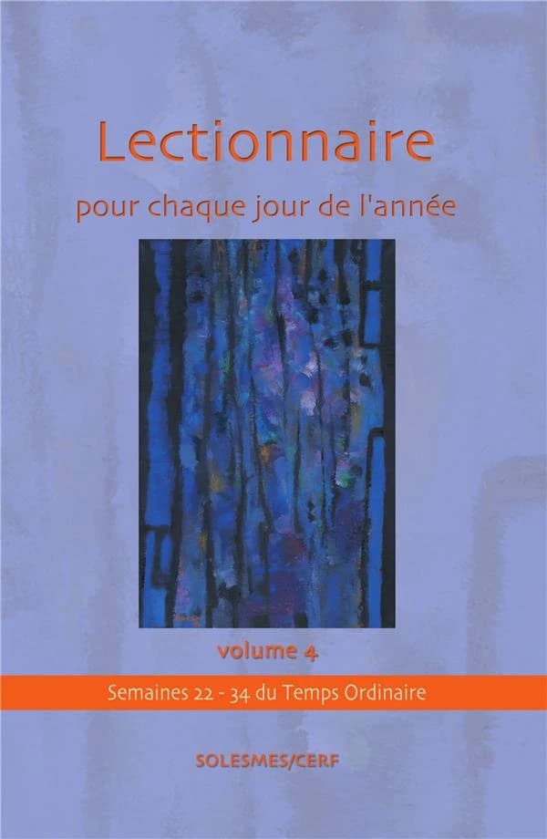 Lectionnaire pour chaque jour de l'année. IV, Temps ordinaire, semaines XXII-XXXIV