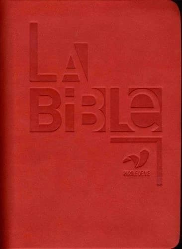 La Bible : Ancien Testament intégrant les livres deutérocanoniques et Nouveau Testament : Parole de vie