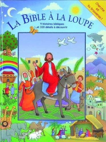 La Bible à la loupe : 9 histoires bibliques et 320 détails à découvrir : texte adapté d'après la Bible Parole de vie