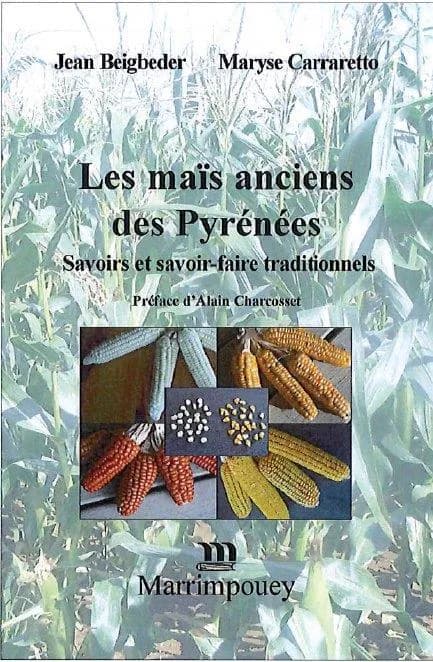 Les maïs anciens des Pyrénéés ; savoirs et savoir-faire traditionnels