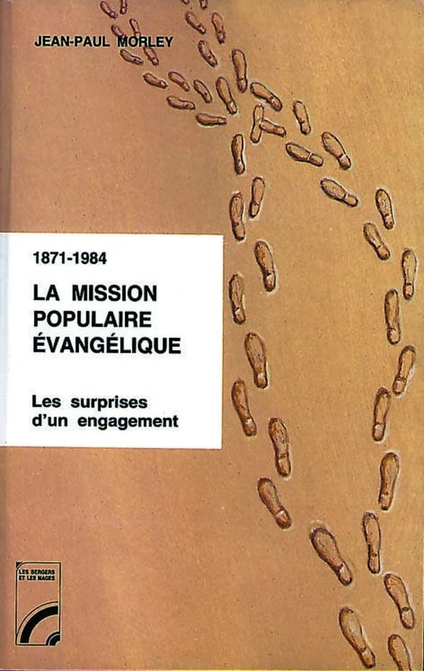 La mission populaire évangélique : 1871-1984 : les surprises d'un engagement