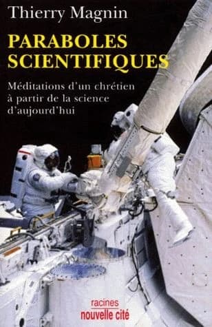 Paraboles scientifiques : méditations d'un chrétien à partir de la science d'aujourd'hui