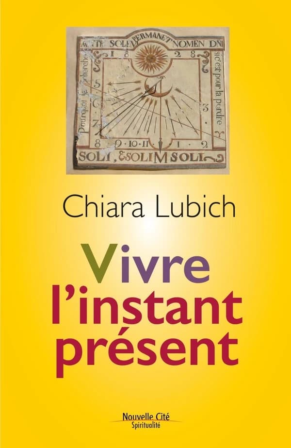 Vivre l'instant présent (3e éd.) Chiara Lubich ; [trad. par Jean-Marie Wallet] ; présentation par Enzo Maria Fondi