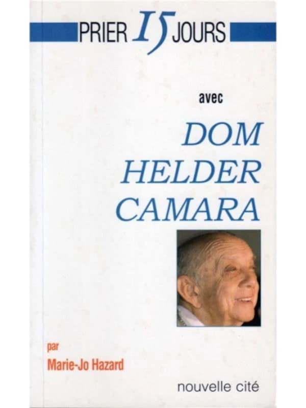 Prier 15 jours avec Helder Camara