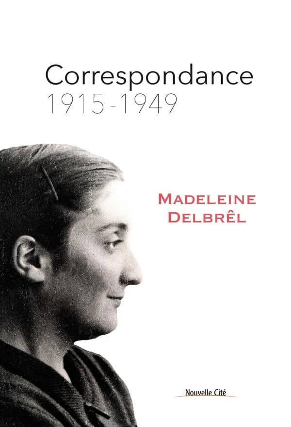 Correspondance de Madeleine Delbrêl. Volume 1, 1915-1949