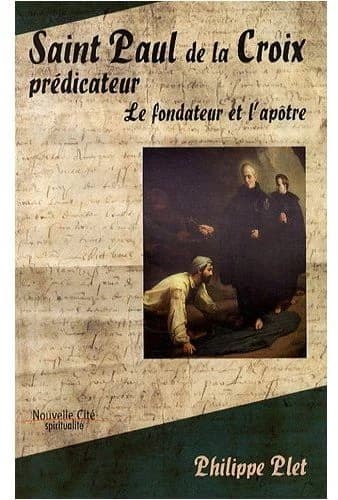 Saint Paul de la Croix prédicateur : le fondateur et l'Apôtre