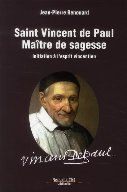 Saint Vincent de Paul : maître de sagesse : initiation à l'esprit vincentien
