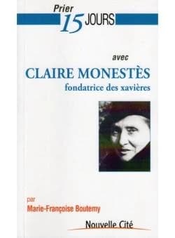 Prier 15 jours avec Claire Monestès : fondatrice des xavières