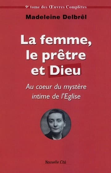 La femme, le prêtre et Dieu : au coeur du mystère intime de l'Église : textes missionnaires, volume 3
