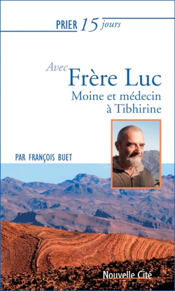 Prier 15 jours avec frère Luc : moine et médecin à Tibhirine