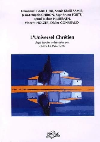 L'universel chrétien en question : colloque international [tenu à l'Université catholique de Lyon, les 31 janvier et 1er février 2003]