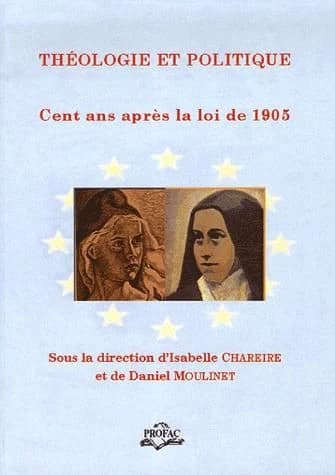 Théologie et politique ; cent ans après la loi de 1905