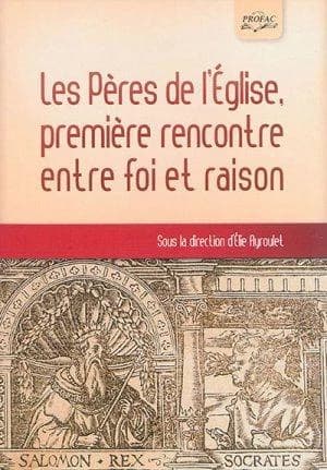 Les Pères de l'Église, première rencontre entre foi et raison