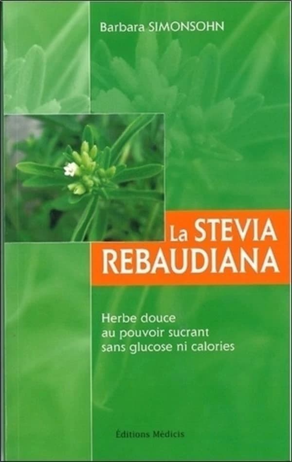 La Stevia rebaudiana : herbe douce au pouvoir sucrant sans glucose ni calories