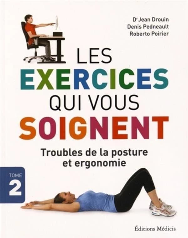 Les exercices qui vous soignent. Tome 2, Troubles de la posture et ergonomie