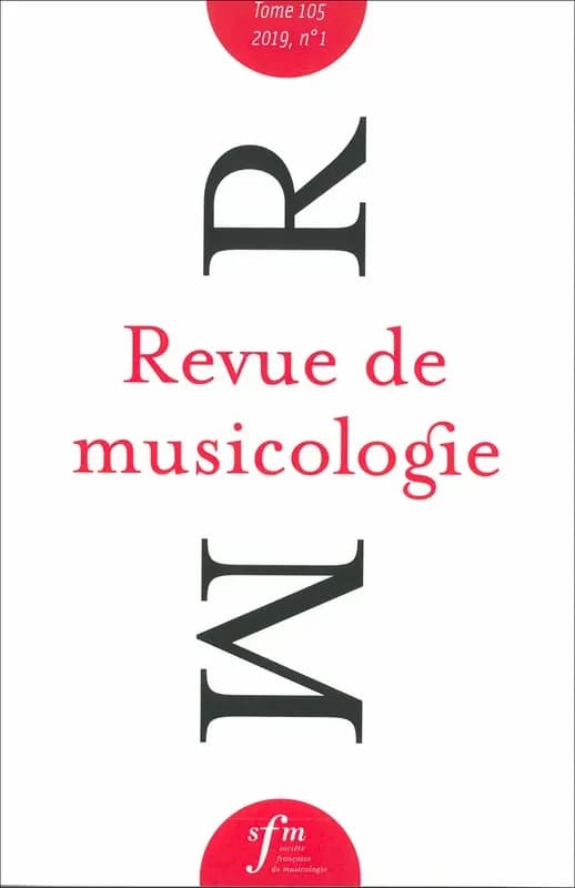 REVUE DE MUSICOLOGIE : t.105 ; n°1, 2019