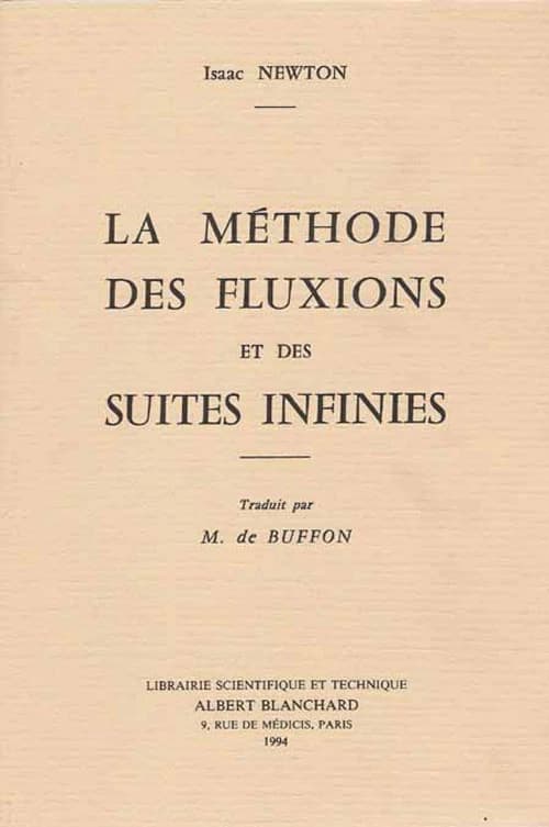 La méthode des fluxions et des suites infinies ([Reprod. en fac-sim.]) Isaac Newton ; trad. par M. de Buffon ; [préf. de M. de Buffon]
