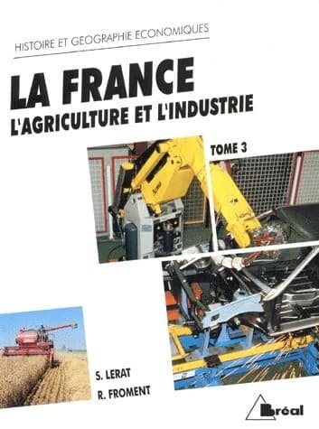 La France à l'aube des années 90. Tome 3, [L'agriculture et l'industrie] : cycle préparatoire au haut enseignement commercial, études supérieures d'histoire et de géographie, Instituts d'études politiques