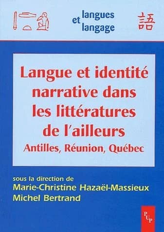 Langue et identité narrative dans les littératures de l'ailleurs : Antilles, Réunion, Québec