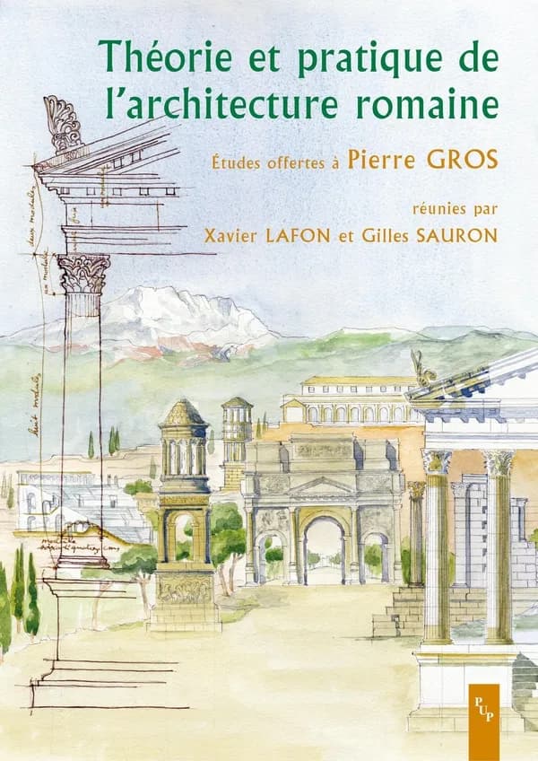 Théorie et pratique de l'architecture romaine : la norme et l'expérimentation : études offertes à Pierre Gros