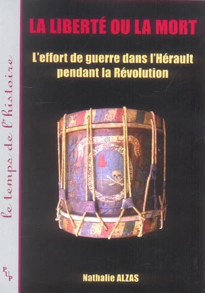 La liberté ou la mort : l'effort de guerre dans l'Hérault pendant la Révolution française, 1789-1799