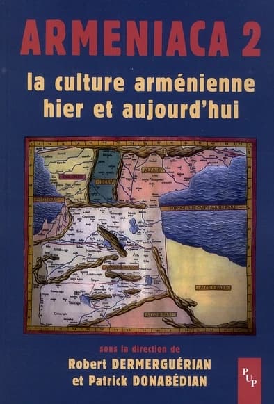 Armeniaca. 2, La culture arménienne hier et aujourd'hui : actes du colloque La culture arménienne hier et aujourd'hui, 1600 ans après la création de l'alphabet, Université de Provence, Aix-en-Provence, 16-17 mars 2007