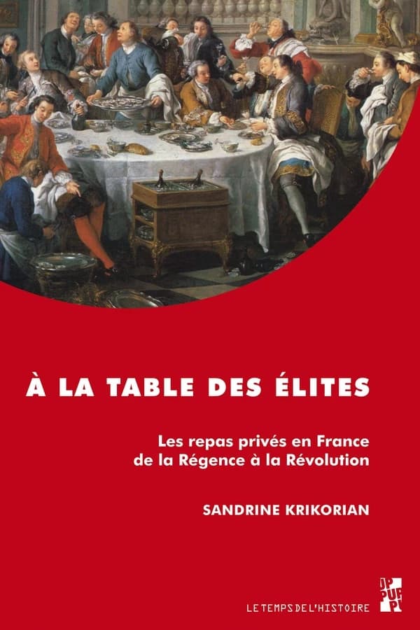 À la table des élites : les repas privés en France de la Régence à la Révolution