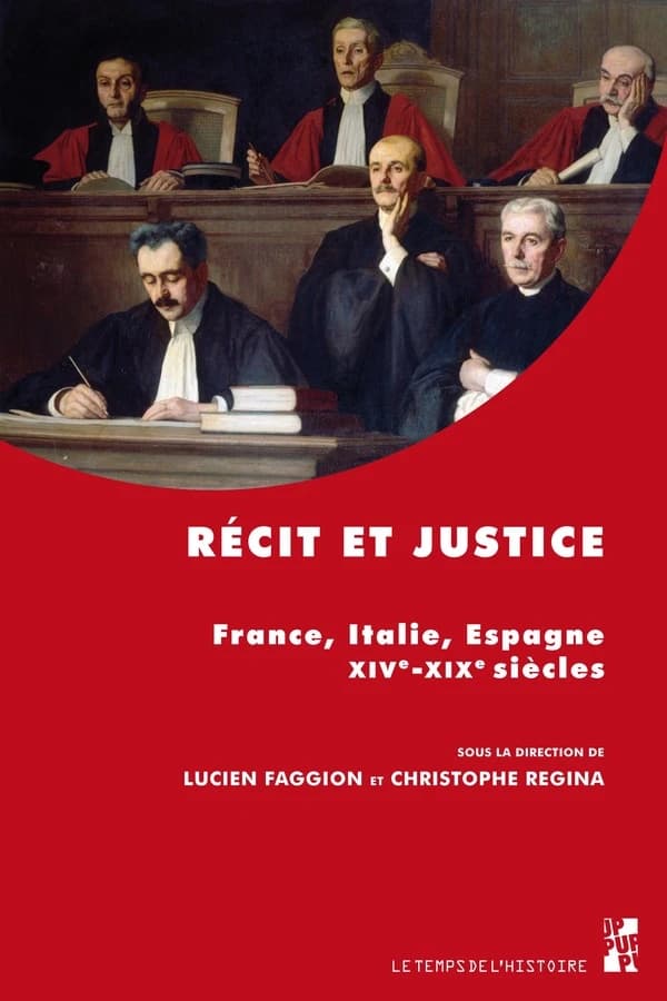 Récit et justice : France, Italie, Espagne, XIVe-XIXe siècles