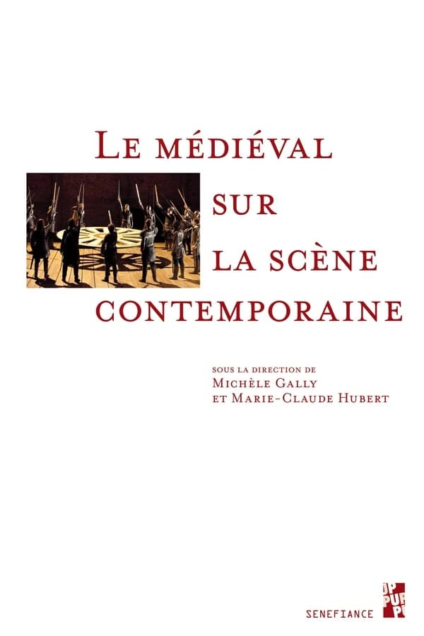 Le médiéval sur la scène contemporaine : [actes du colloque international, Marseille, 8-10 novembre 2012]