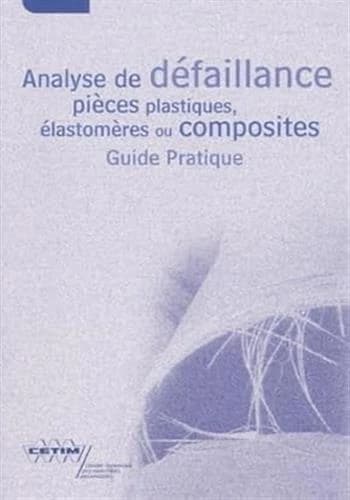 Analyse de défaillance, pièces plastiques, élastomères ou composites : guide pratique