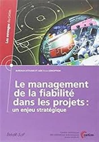 Le management de la fiabilité dans les projets : un enjeu stratégique