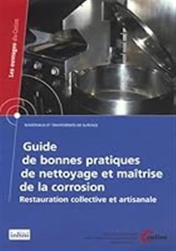 Guide de bonnes pratiques de nettoyage et maîtrise de la corrosion : restauration collective et artisanale