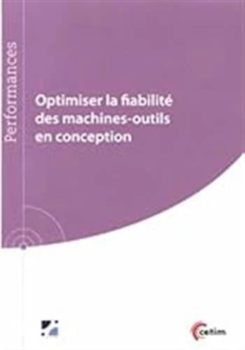Optimiser la fiabilité des machines-outils en conception