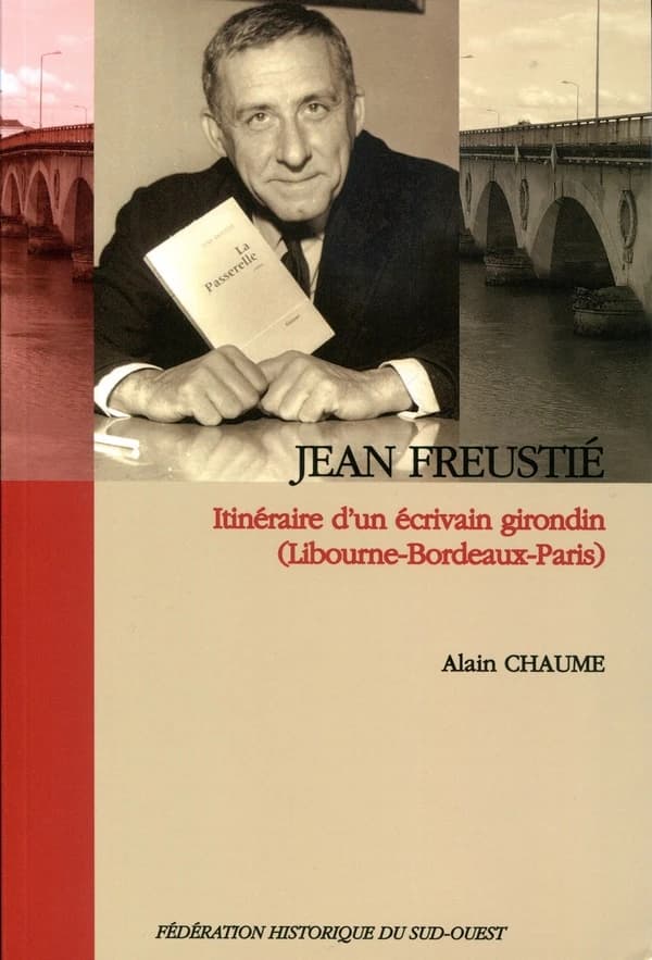 Jean Freustié : itinéraire d'un écrivain girondin, Libourne-Bordeaux-Paris