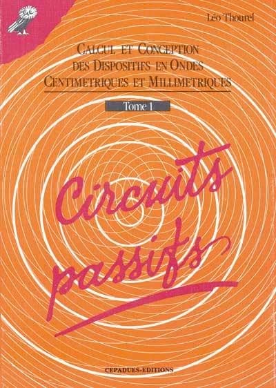 Calcul et conception des dispositifs en ondes centimétriques et millimétriques. 1, Circuits passifs