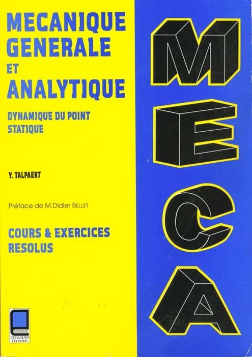 Mécanique générale et analytique : dynamique du point, statique, cours et exercices résolus...