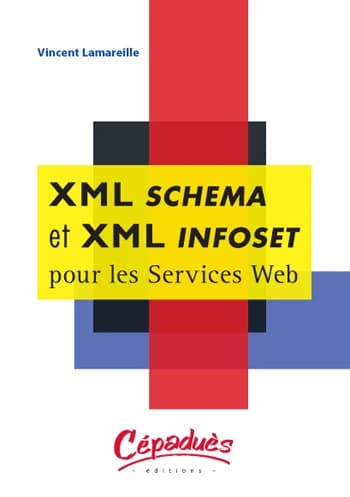 XML Schema et XML Infoset : pour les services Web