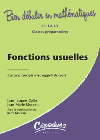 Fonctions usuelles : exercices corrigés avec rappels de cours : L1, L2, L3, classes préparatoires