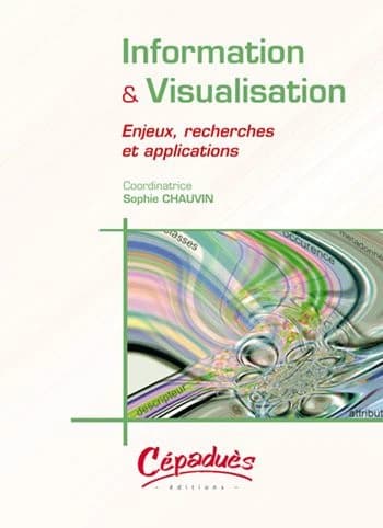 Information & visualisation : enjeux, recherche et applications
