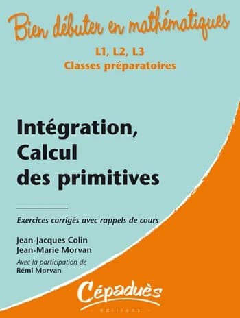 Intégration, calcul des primitives : L1, L2, L3, classes préparatoires