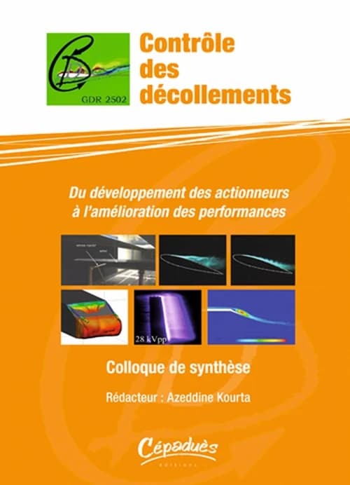 Contrôle des décollements : du développement des actionneurs à l'amélioration des performances : colloque de synthèse, novembre 2009, [Paris]