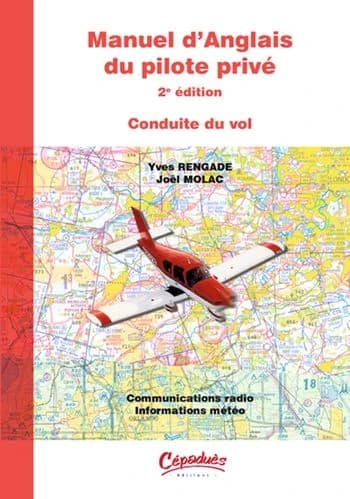 Manuel d'anglais du pilote privé. Tome 1 : conduite du vol : communications radio, informations météo ([2e éd.]) Yves Rengade, Joël Molac