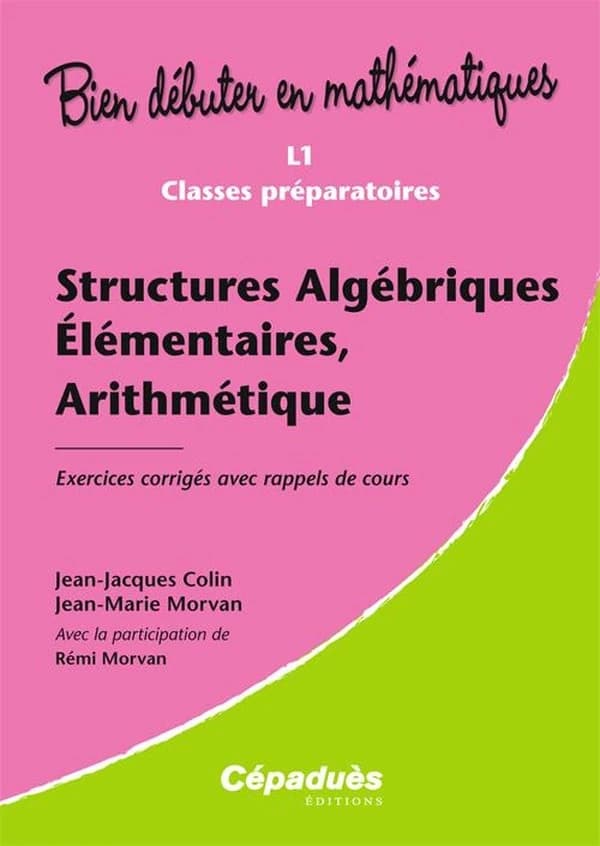 Structures algébriques élémentaires, arithmétique : L1, classes préparatoires