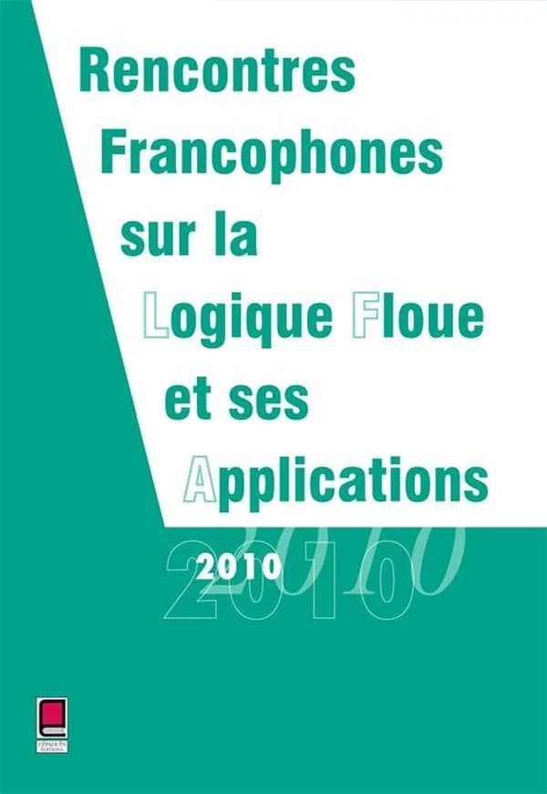 LFA 2010 : rencontres francophones sur la logique floue et ses applications : Lannion, France, 17 et 18 novembre 2010