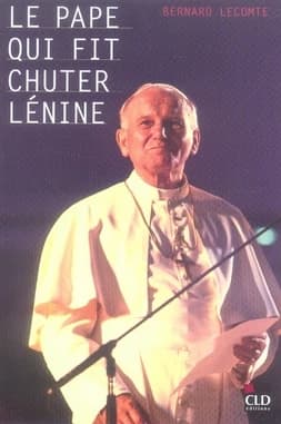 Le pape qui fit chuter Lénine... (Nouvelle éd. augmentée) Bernard Lecomte