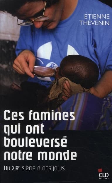 Ces famines qui ont bouleversé notre monde