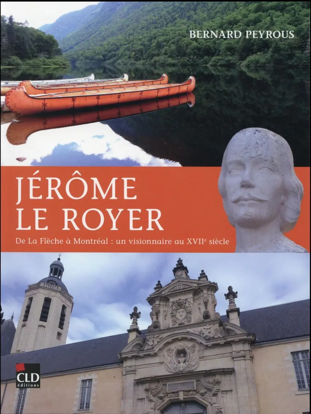 Jérôme Le Royer : de La Flèche à Montréal : un visionnaire au XVIIe siècle