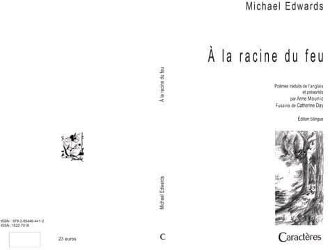 À la racine du feu : choix de poèmes, 1972-1985 (Éd. bilingue) Michael Edwards ; traduits et présentés par Anne Mounic ; fusains de Catherine Day : At the root of fire