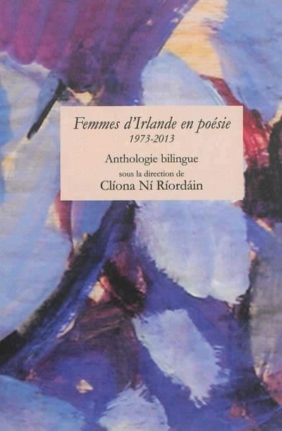 Femmes d'Irlande en poésie : 1973-2013 : anthologie bilingue