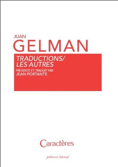 Traductions : les autres (Éd. bilingue) Juan Gelman ; présenté et traduit de l'espagnol (Argentine) par Jean Portante